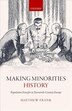 Making minorities history : population transfer in twentieth-century Europe